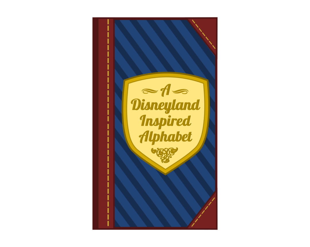 My E-Book:  “A Disneyland Inspired Alphabet”
