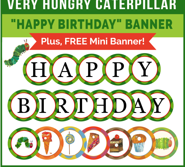 Very Hungry Caterpillar “Happy Birthday” Banner + FREE Mini Banner